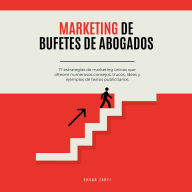 Marketing de bufetes de abogados: 17 estrategias de marketing únicas que ofrecen numerosos consejos, trucos, ideas y ejemplos de textos publicitarios