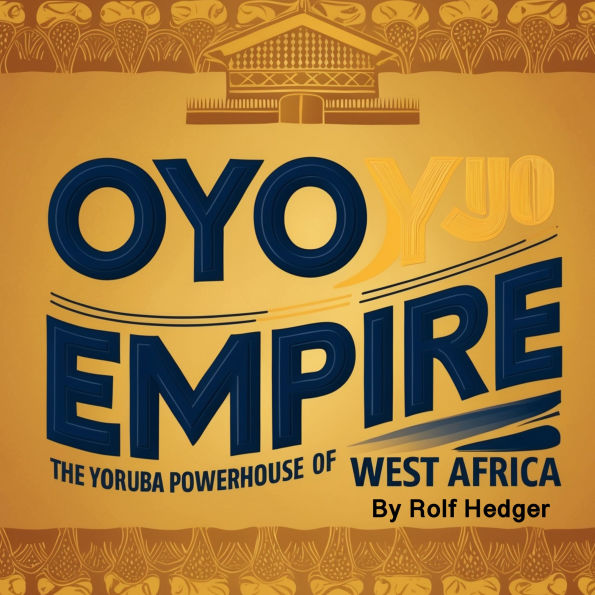 Oyo Empire: The Yoruba Powerhouse of West Africa