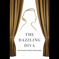 The Dazzling Diva: Meryl Streep's Impactful Acting Legacy