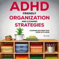 ADHD-Friendly Organization and Cleaning Strategies