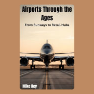 Airports Through the Ages: From Runways to Retail Hubs