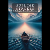Sublime Strokes: Painting the Breathless Horizon