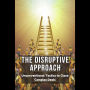 The Disruptive Approach: Unconventional Tactics to Close Complex Deals