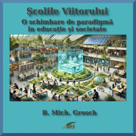 ¿colile Viitorului: O schimbare de paradigm¿ în educa¿ie ¿i societate