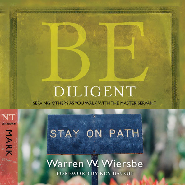 Be Diligent (Mark): Serving Others as You Walk with the Master Servant