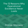 The 12 Reasons Why Operational Excellence Never Lasts