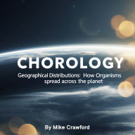 Chorology: Geographical Distributions: How Organisms Spread Across the Planet