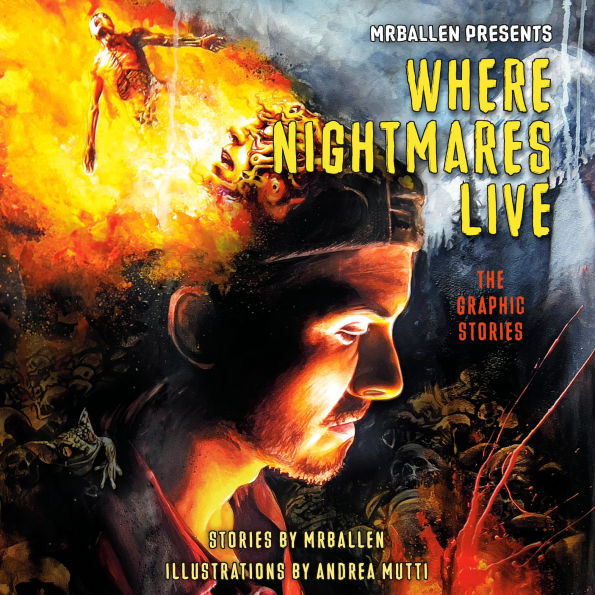 MrBallen Presents: Where Nightmares Live: The Graphic Stories