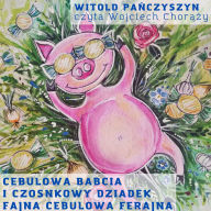 Cebulowa Babcia i Czosnkowy Dziadek: Fajna Cebulowa Ferajna