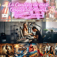 La Couleur de mes Ongles de Mains: Épisode 1 : La Danseuse du Monde de mon Rêve