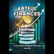 Artful Finances: A Creative's Guide to Financial Stability