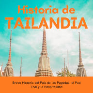 Historia de Tailandia: Breve Historia del País de las Pagodas, el Pad Thai y la Hospitalidad