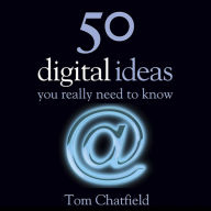50 Digital Ideas You Really Need to Know: You Really Need to Know (Abridged)