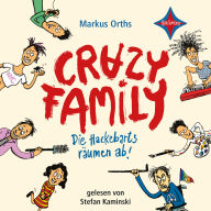 Die Hackebarts räumen ab - Crazy Family, Teil 1 (ungekürzt)
