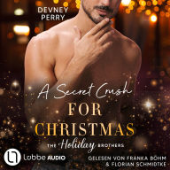 A Secret Crush for Christmas (German Edition): Die Holiday-Brothers-Reihe, Teil 2