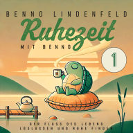 Der Fluss des Lebens - Loslassen und Ruhe finden: Ruhezeit mit Benno 1