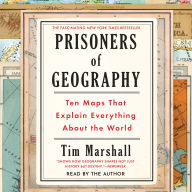 Prisoners of Geography: Ten Maps That Explain Everything About the World