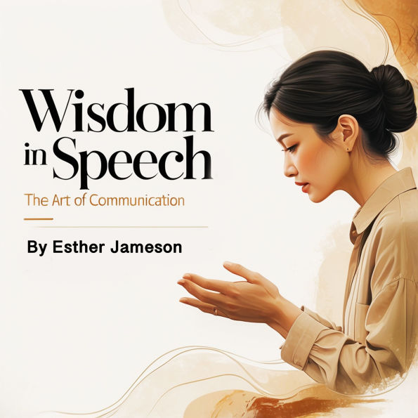 Wisdom in Speech: The Art of Communication