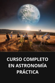 CURSO COMPLETO EN ASTRONOMÍA PRÁCTICA