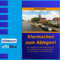 Klarmachen zum Ablegen: Dein Ratgeber für den Bootsurlaub mit der Charteryacht in den Niederlanden