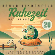 Der Weg des Neuanfangs - In ein neues Kapitel starten: Ruhezeit mit Benno 20