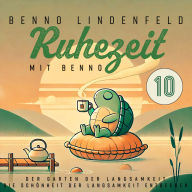 Der Garten der Langsamkeit - Die Schönheit der Langsamkeit entdecken: Ruhezeit mit Benno 10