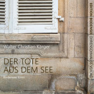 Der Tote aus dem See: Ein Fall für Kommissar Max Madlener