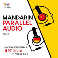 Mandarin Parallel Audio - Einfach Mandarin lernen mit 501 Sätzen in Parallel Audio - Teil 2
