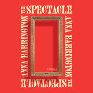 The Spectacle: A Novel