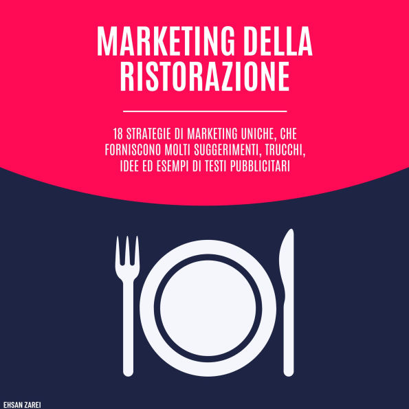 Marketing della ristorazione: 18 strategie di marketing uniche, che forniscono molti suggerimenti, trucchi, idee ed esempi di testi pubblicitari