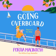Google ebook store download Going Overboard: A BRAND NEW gorgeous, utterly hilarious, forced proximity summer romance from Portia MacIntosh