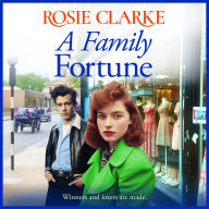 A Family Fortune: A heart warming and wrenching family saga from Rosie Clarke