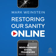 Restoring Our Sanity Online: A Revolutionary Social Framework