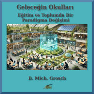 Gelece¿in Okullar¿: E¿itim ve Toplumda Bir Paradigma De¿i¿imi