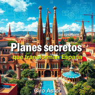 Planes secretos que transforman España: 
