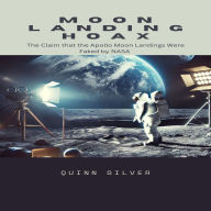 Moon Landing Hoax: The Claim that the Apollo Moon Landings Were Faked by NASA