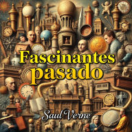 Historias fascinantes de nuestro pasado: 