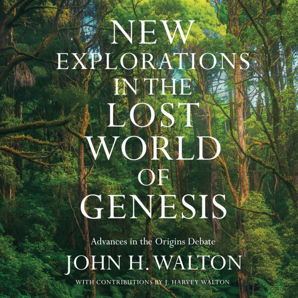 New Explorations in the Lost World of Genesis: Advances in the Origins Debate