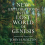 New Explorations in the Lost World of Genesis: Advances in the Origins Debate