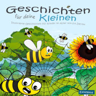 Geschichten für deine Kleinen: Märchen für Kinder von 4 bis 8 Jahren