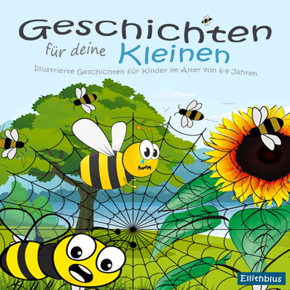 Geschichten für deine Kleinen: Märchen für Kinder von 4 bis 8 Jahren