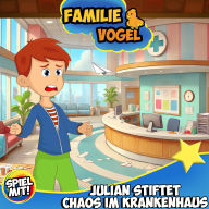 Julian stiftet Chaos im Krankenhaus: Familie Vogel