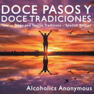 Doce Pasos y Doce Tradiciones: Twelve Steps and Twelve Traditions - Spanish Edition
