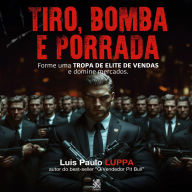 Tiro, Bomba e Porrada: Forme uma tropa de elite de vendas e domine mercados.