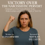 VICTORY OVER THE NARCISSISTIC PERVERT: Strategies to Free Yourself from Toxic Relationships and Regain Control of Your Life. (Abridged)