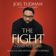 The Fight to Find Yourself: Moving from Uncertain to Unstoppable