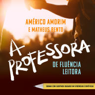 A Professora de Fluência Leitora: Drama com suspense baseado em evidências científicas (Abridged)