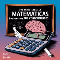 Que Tanto Sabes De Matemáticas Evaluemos Tus Conocimientos