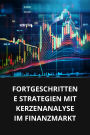 FORTGESCHRITTENE STRATEGIEN MIT KERZENANALYSE IM FINANZMARKT