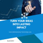 Turn Your Ideas into Lasting Impact: How to Build a Business That Changes Lives